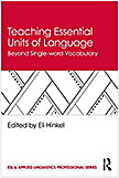 Teaching Essential Units of Language:  Beyond Single-word vocabulary, (edited), Routledge (2019) 218 pp.